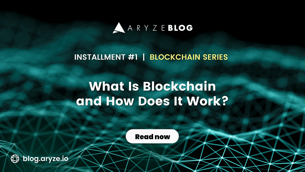 ARYZE Blog | What is Blockchain (Blockchain Series #1)