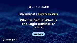 What is DeFi and What is the Logic Behind It? (Part 1)